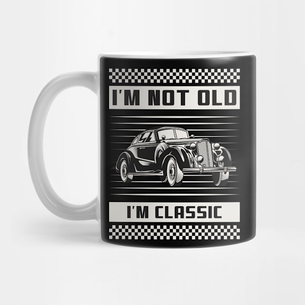 I'm Not Old I'm Classic | Vintage Car Vibe by niclothing